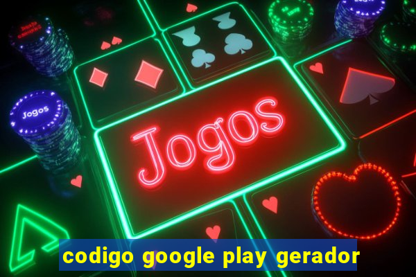 codigo google play gerador